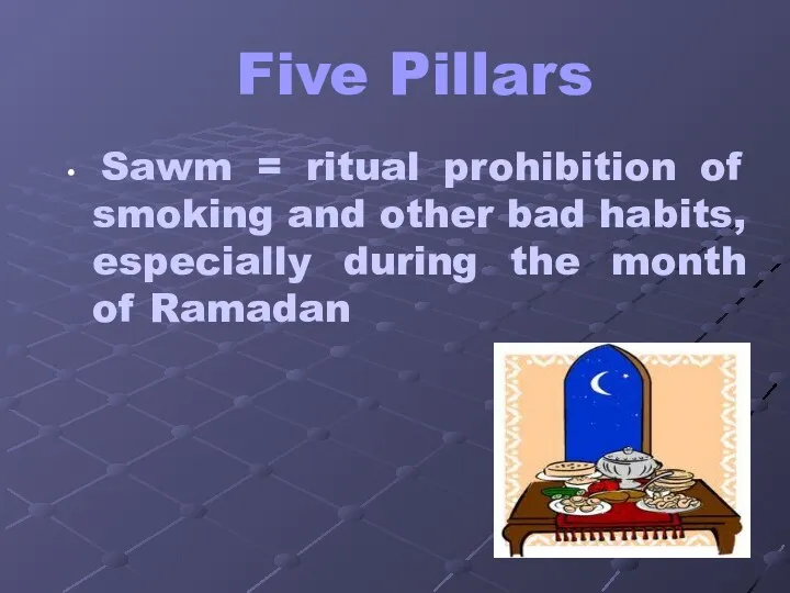 Five Pillars Sawm = ritual prohibition of smoking and other