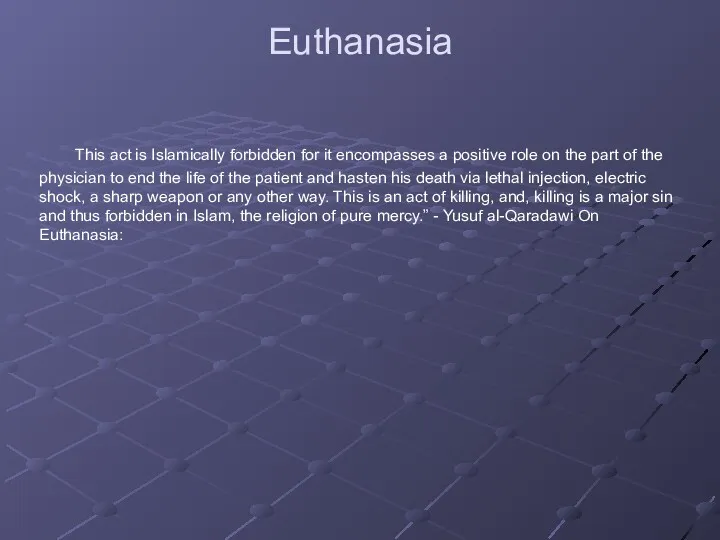 Euthanasia This act is Islamically forbidden for it encompasses a