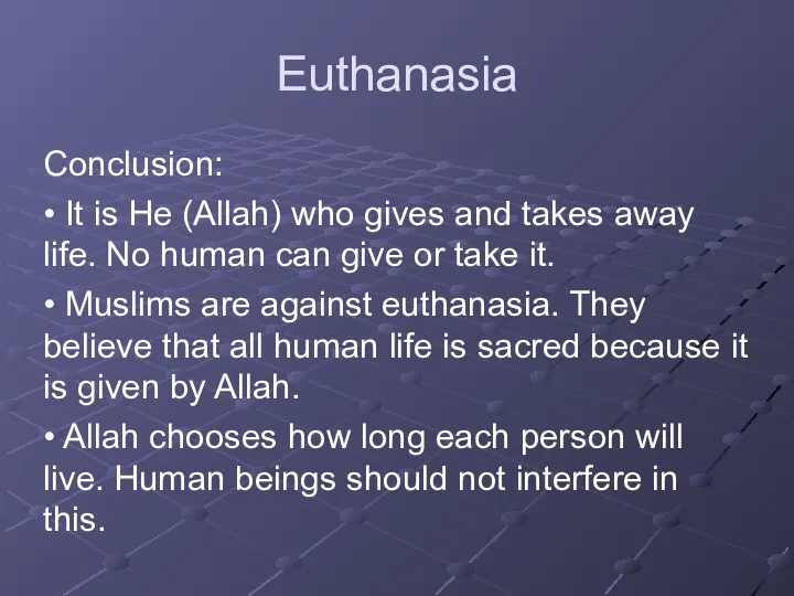 Euthanasia Conclusion: • It is He (Allah) who gives and