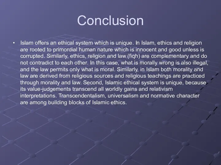Conclusion Islam offers an ethical system which is unique. In