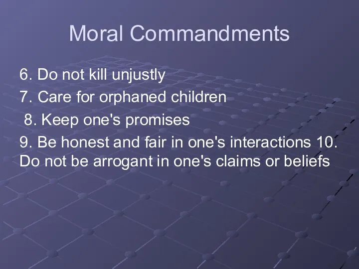 Moral Commandments 6. Do not kill unjustly 7. Care for
