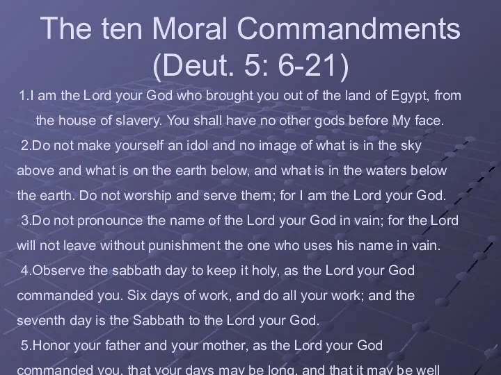 The ten Moral Commandments (Deut. 5: 6-21) 1.I am the