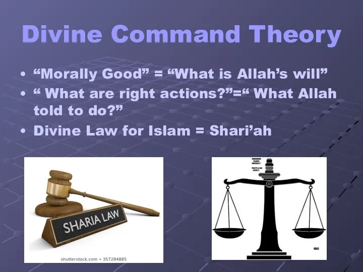 Divine Command Theory “Morally Good” = “What is Allah’s will”