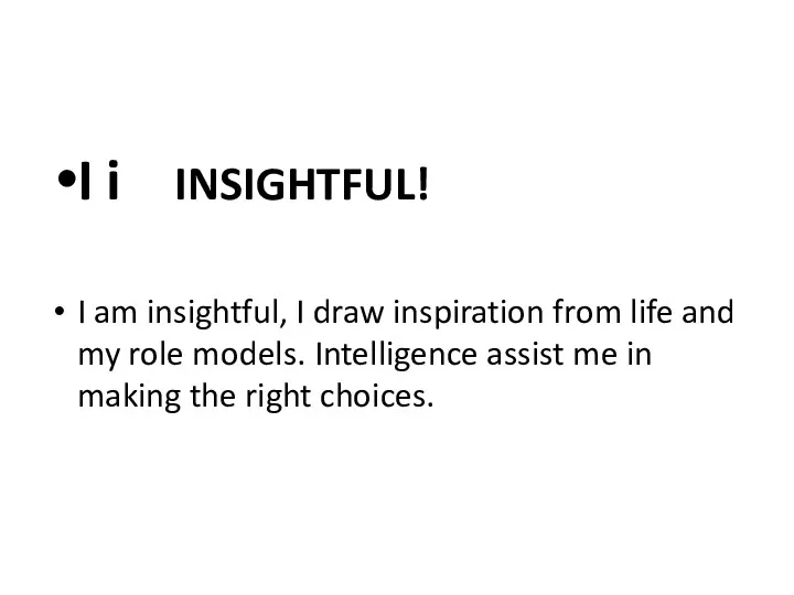 I i INSIGHTFUL! I am insightful, I draw inspiration from