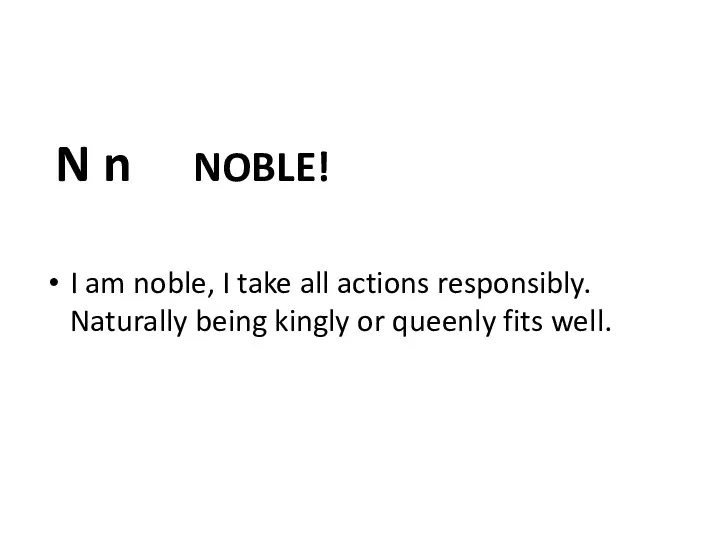 N n NOBLE! I am noble, I take all actions