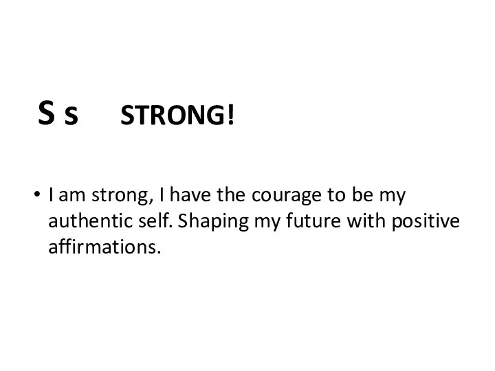 S s STRONG! I am strong, I have the courage