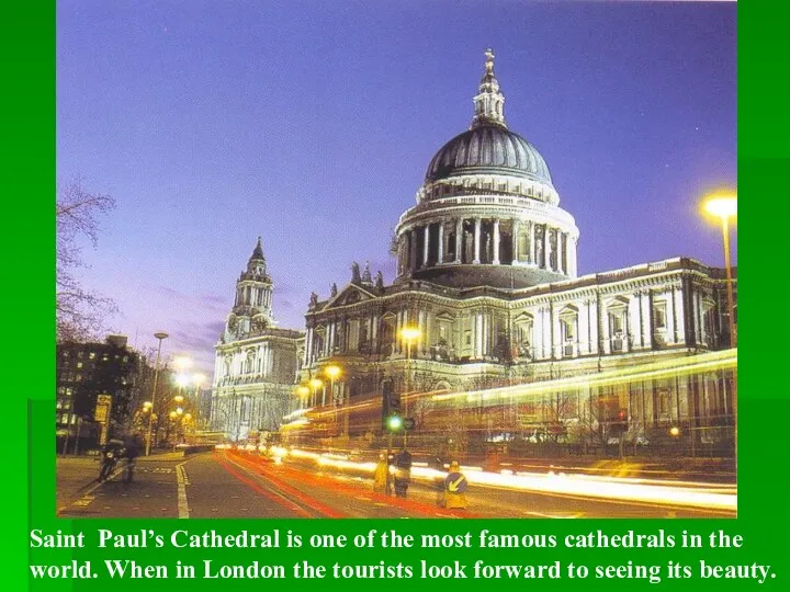 Saint Paul’s Cathedral is one of the most famous cathedrals