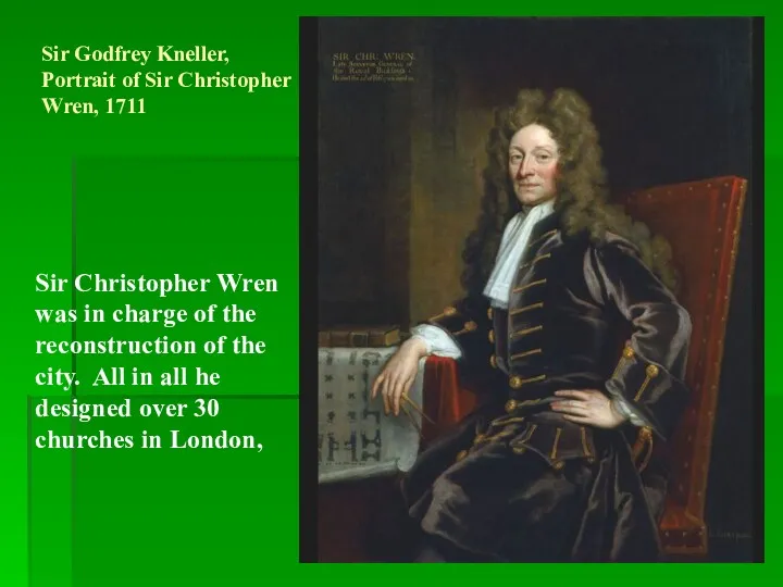 Sir Godfrey Kneller, Portrait of Sir Christopher Wren, 1711 Sir Christopher Wren was