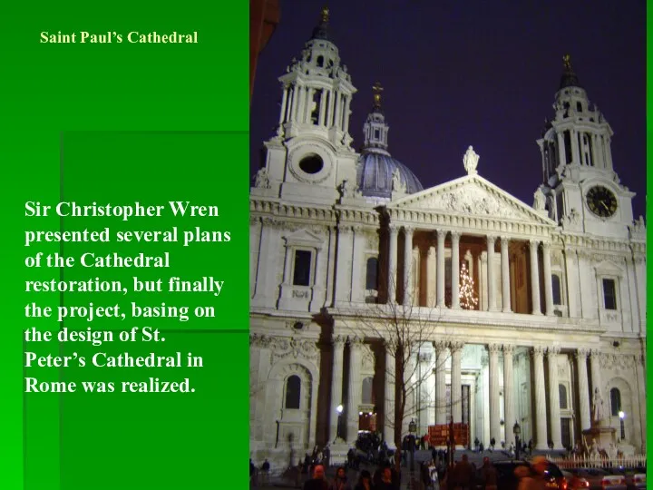 Saint Paul’s Cathedral Sir Christopher Wren presented several plans of the Cathedral restoration,
