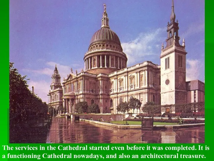 The services in the Cathedral started even before it was completed. It is