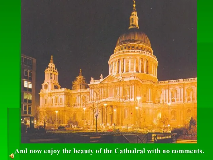 And now enjoy the beauty of the Cathedral with no comments.