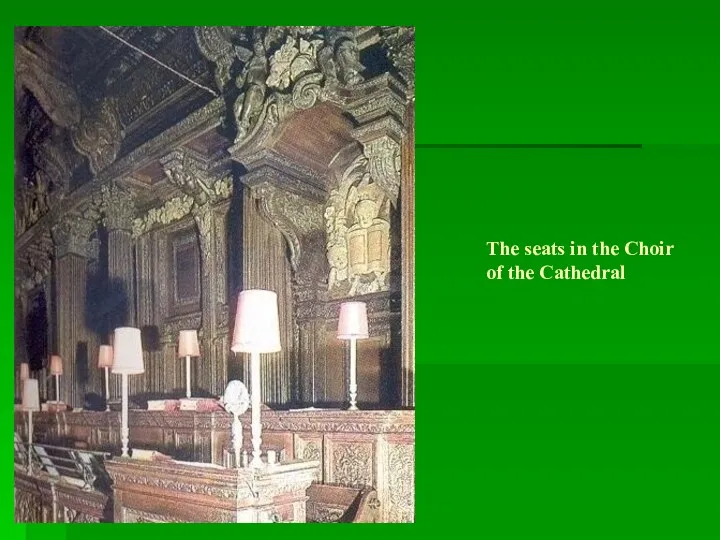 The seats in the Choir of the Cathedral