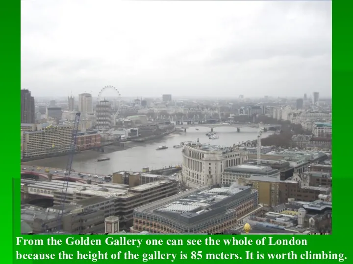 From the Golden Gallery one can see the whole of