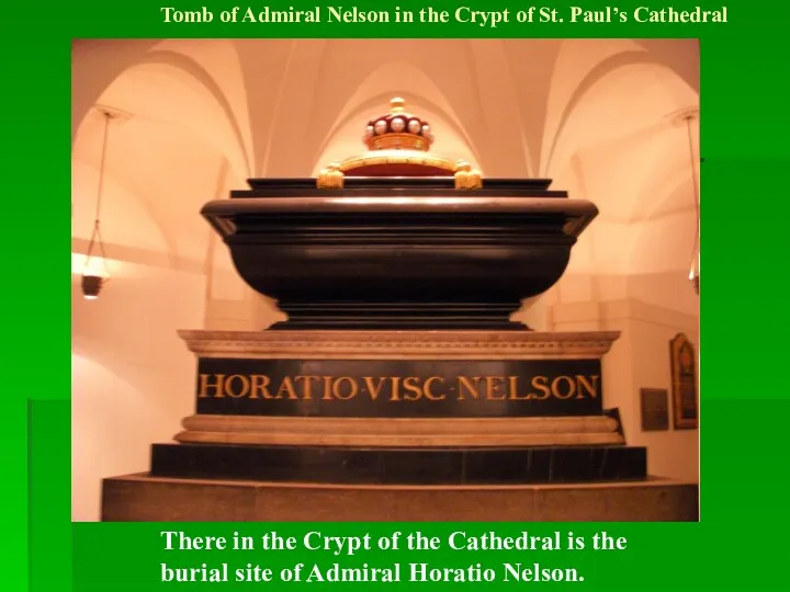 There in the Crypt of the Cathedral is the burial site of Admiral