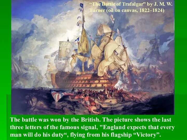 The battle was won by the British. The picture shows