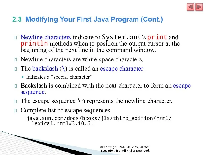 2.3 Modifying Your First Java Program (Cont.) Newline characters indicate