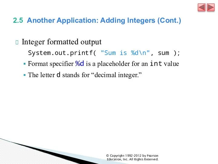 2.5 Another Application: Adding Integers (Cont.) Integer formatted output System.out.printf(