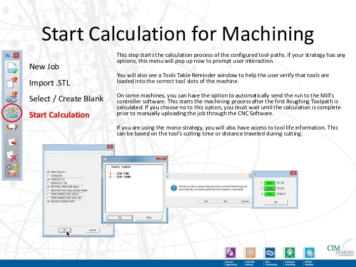 Start Calculation for Machining This step starts the calculation process