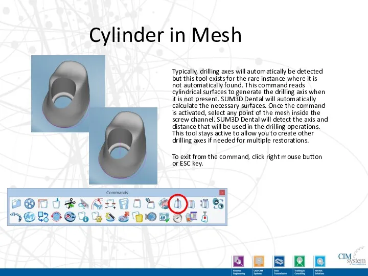 Cylinder in Mesh Typically, drilling axes will automatically be detected