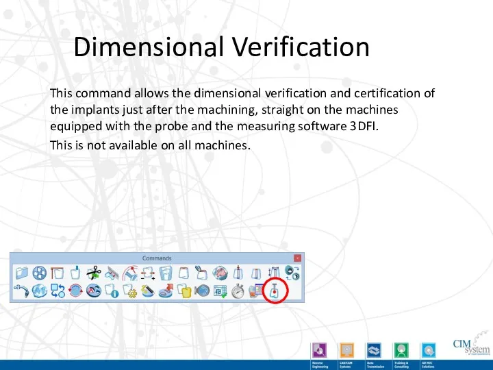 Dimensional Verification This command allows the dimensional verification and certification