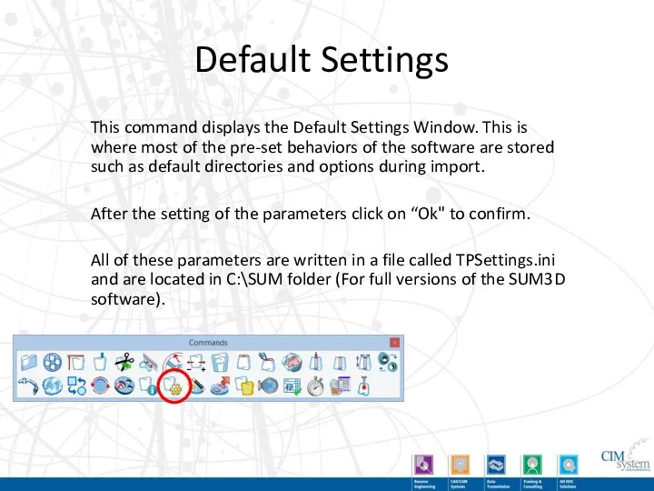 Default Settings This command displays the Default Settings Window. This