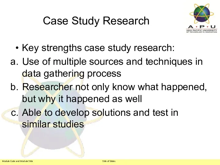 Case Study Research Key strengths case study research: Use of