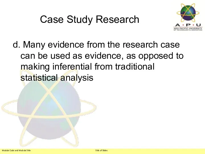 Case Study Research d. Many evidence from the research case