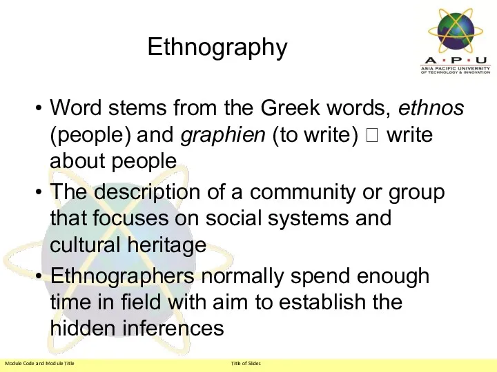 Ethnography Word stems from the Greek words, ethnos (people) and