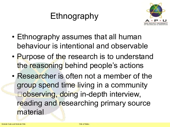 Ethnography Ethnography assumes that all human behaviour is intentional and