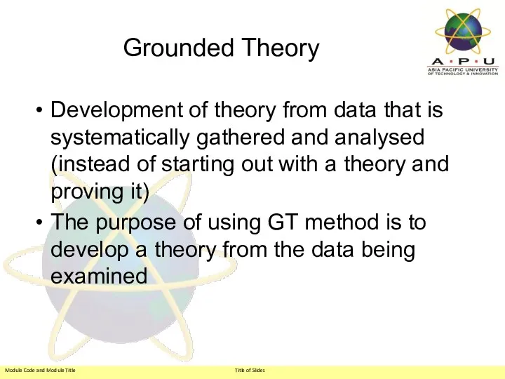 Grounded Theory Development of theory from data that is systematically