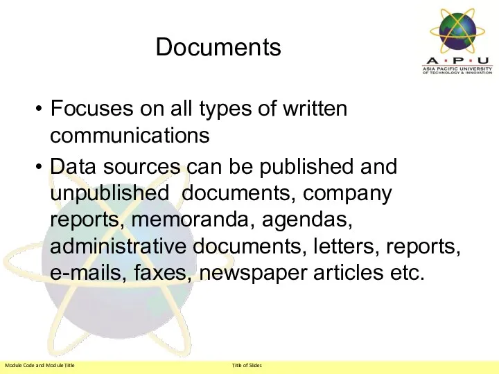 Documents Focuses on all types of written communications Data sources