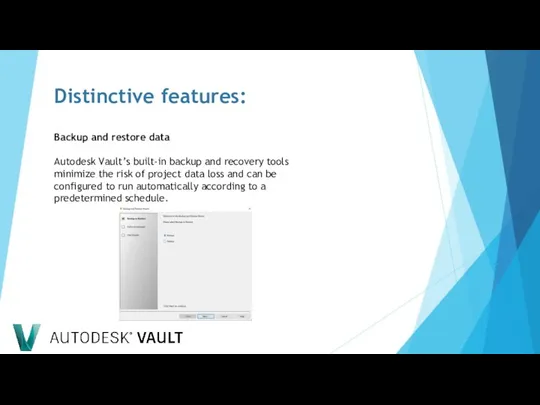 Distinctive features: Backup and restore data Autodesk Vault’s built-in backup