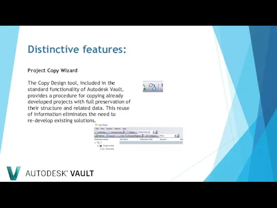 Distinctive features: Project Copy Wizard The Copy Design tool, included