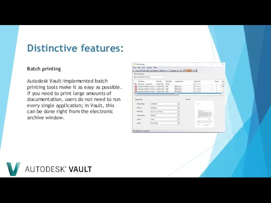 Distinctive features: Batch printing Autodesk Vault-implemented batch printing tools make