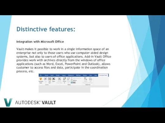 Distinctive features: Integration with Microsoft Office Vault makes it possible