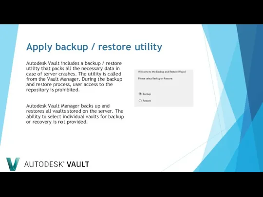 Apply backup / restore utility Autodesk Vault includes a backup