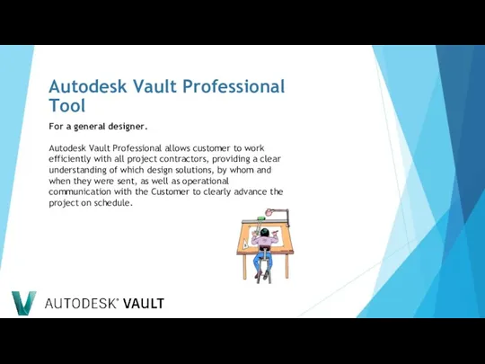 For a general designer. Autodesk Vault Professional allows customer to