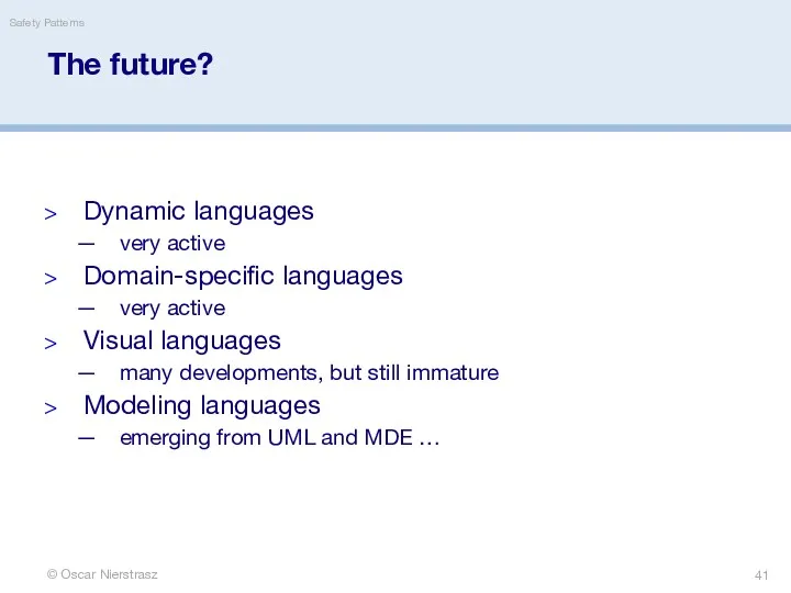 The future? Dynamic languages very active Domain-specific languages very active