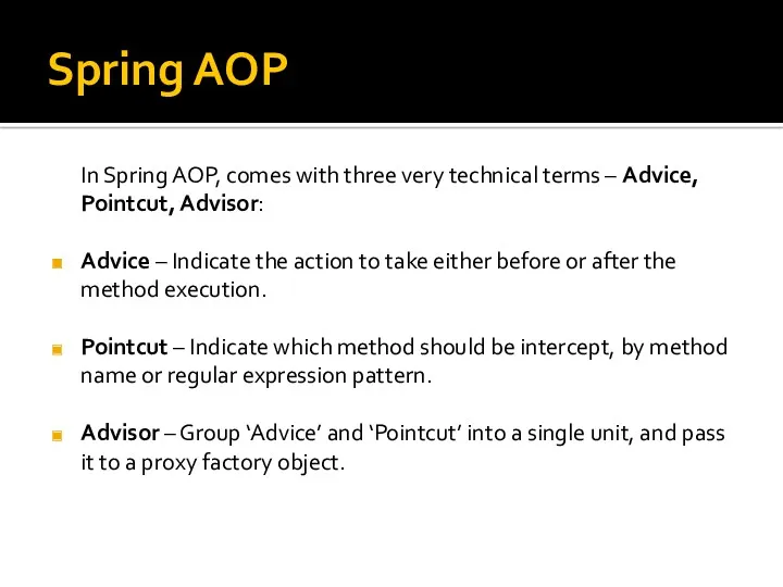 Spring AOP In Spring AOP, comes with three very technical