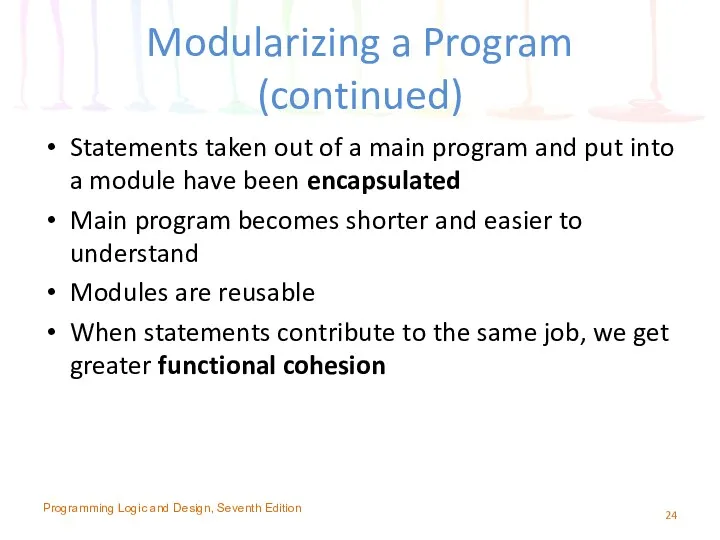 Modularizing a Program (continued) Statements taken out of a main