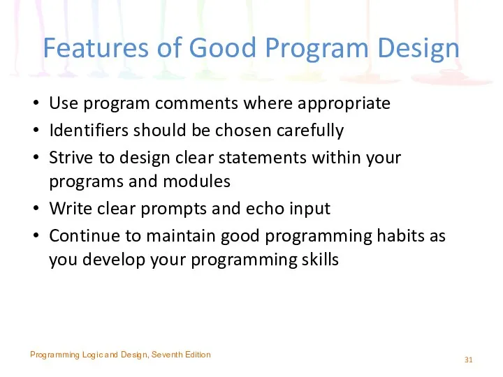 Features of Good Program Design Use program comments where appropriate