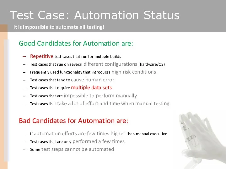 Good Candidates for Automation are: Repetitive test cases that run
