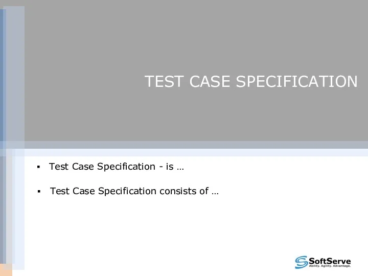 TEST CASE SPECIFICATION Test Case Specification - is … Test Case Specification consists of …