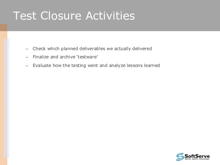 Test Closure Activities Test Closure Activities: Check which planned deliverables