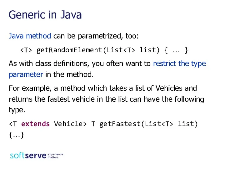 Java method can be parametrized, too: getRandomElement(List list) { …
