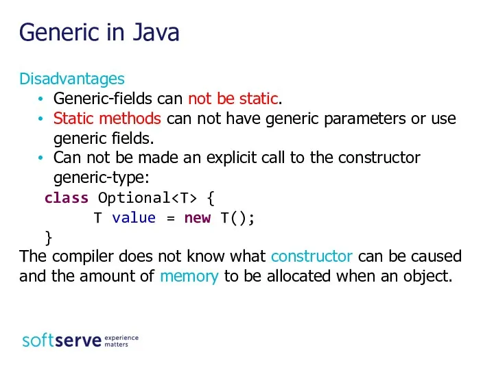 Disadvantages Generic-fields can not be static. Static methods can not