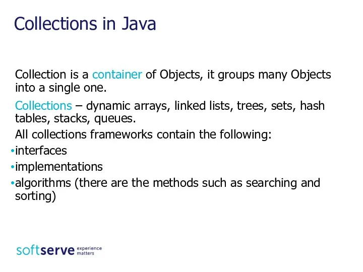 Collection is a container of Objects, it groups many Objects