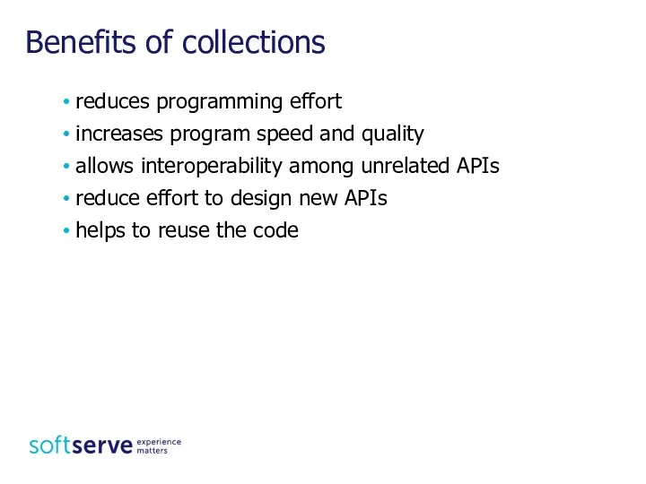 Benefits of collections reduces programming effort increases program speed and