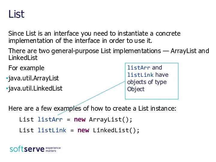 List Since List is an interface you need to instantiate