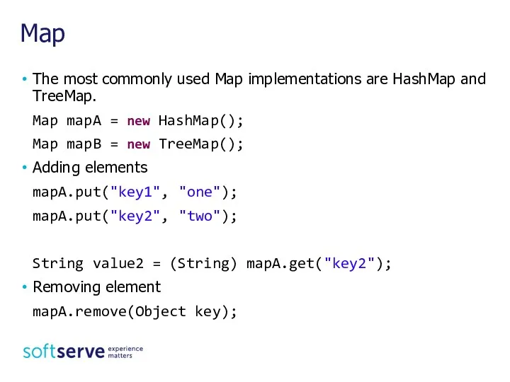 Map The most commonly used Map implementations are HashMap and